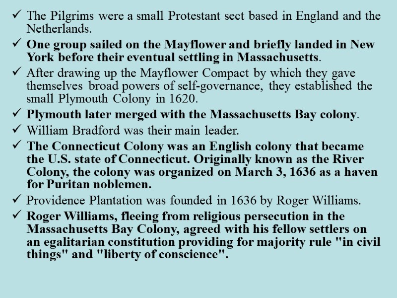 The Pilgrims were a small Protestant sect based in England and the Netherlands. 